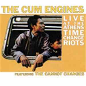 Download The Cum Engines Featuring The Cannot Changes - Live At The Athens Times Change Riots