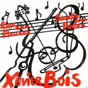 Download Xavier Bois - Rire A En Pleurer / Samba Pour Pedro