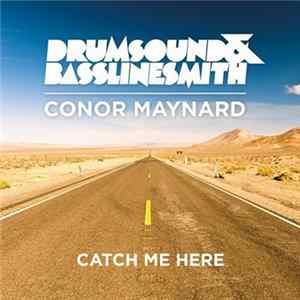 Download Drumsound & Simon "Bassline" Smith, Conor Maynard - Catch Me Here