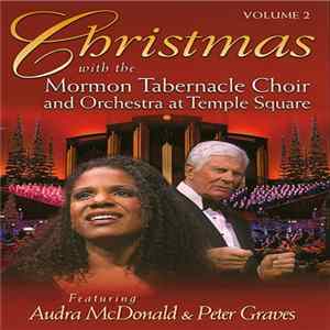 Download Mormon Tabernacle Choir And Orchestra At Temple Square Featuring Audra McDonald & Peter Graves - Christmas With The Mormon Tabernacle Choir And Orchestra At Temple Square, Volume 2
