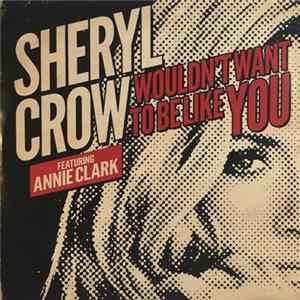 Download Sheryl Crow Featuring Annie Clark - Wouldn't Want To Be Like You