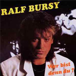 Download Ralf Bursy - Wer Bist Denn Du?