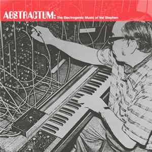 Download Val Stephen - Abstractum: The Electrogenic Music Of Val Stephen