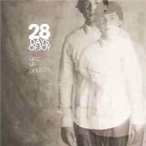 Download 28 Days Of Joy - Are We Ghosts