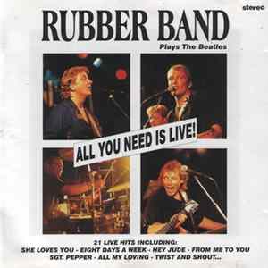 Download Rubber Band - All You Need Is Live!