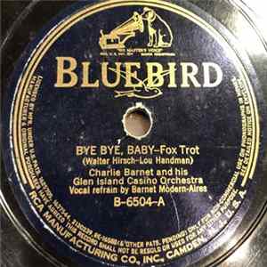 Download Charlie Barnet And His Glen Island Casino Orchestra - Bye Bye, Baby