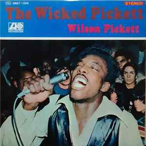 Download ウィルソン・ピケット - The Wicked Pickett = リズム・アンド・ブルースの王者