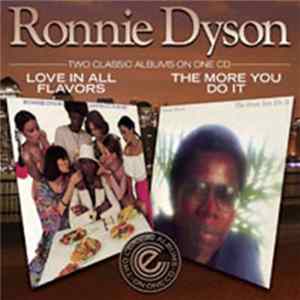 Download Ronnie Dyson - Love In All Flavors/The More You Do It