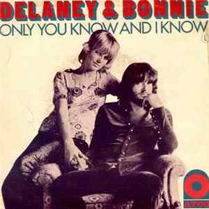 Download Delaney & Bonnie - Only You Know And I Know / God Knows I Love You