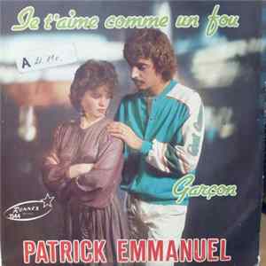 Download Patrick Emmanuel - Je t'aime comme un fou / Garçon