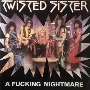 Download Twisted Sister - A Fucking Nightmare