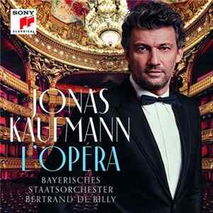 Download Jonas Kaufmann, Bayerisches Staatsorchester, Bertrand De Billy - L'Opéra