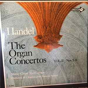 Download Handel, Marie-Claire Alain, Orchestre De Chambre Jean-François Paillard - The Organ Concertos Vol. II / Nos. 5-8