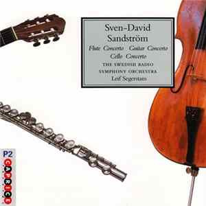 Download Sven-David Sandström, Swedish Radio Symphony Orchestra, The, Leif Segerstam - Flute Concerto / Guitar Concerto / Cello Concerto