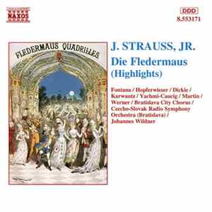 Download J. Strauss, Jr., Fontana / Hopferwieser / Dickie / Karwautz / Rohangiz Yachmi-Caucig / Martin / Werner / Bratislava City Chorus / Orchestra (Bratislava) / Johannes Wildner - Die Fledermaus (Highlights)