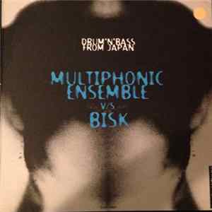 Download Bisk / Multiphonic Ensemble - Multiphonic Ensemble vs. Bisk