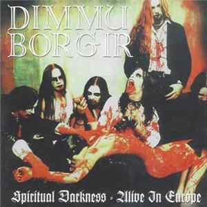 Download Dimmu Borgir - Spiritual Darkness · Alive In Europe