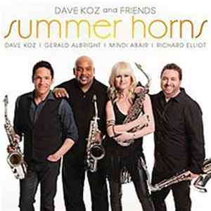 Download Dave Koz, Gerald Albright, Mindi Abair, Richard Elliot - Dave Koz And Friends: Summer Horns