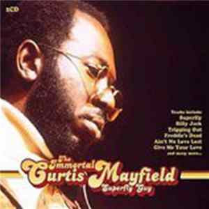 Download Curtis Mayfield - The Immortal Curtis Mayfield Superfly Guy