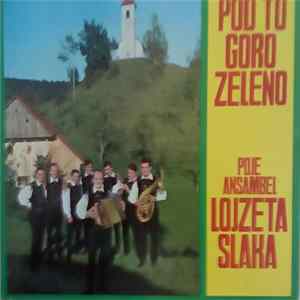 Download Ansambel Lojzeta Slaka - Pod To Goro Zeleno