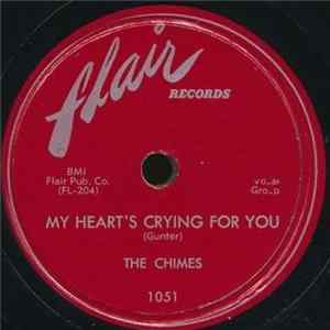 Download The Chimes - My Heart's Crying For You / Love Me, Love Me, Love Me