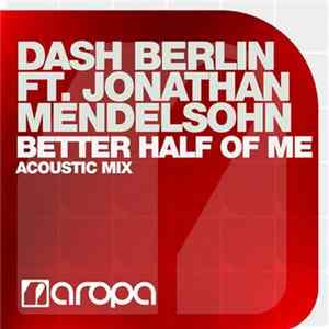 Download Dash Berlin Ft. Jonathan Mendelsohn - Better Half Of Me (Acoustic Mix)