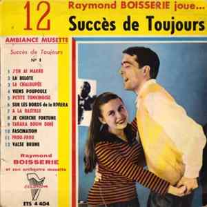 Download Raymond Boisserie Et Son Orchestre Musette - Raymond Boisserie Joue...12 Succès De Toujours