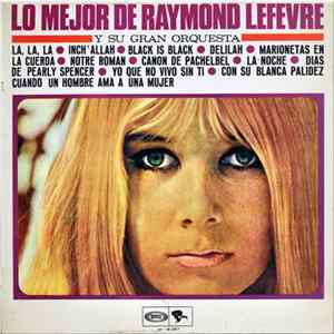 Download Raymond Lefèvre Et Son Grand Orchestre - Lo Mejor De Raymond Lefèvre