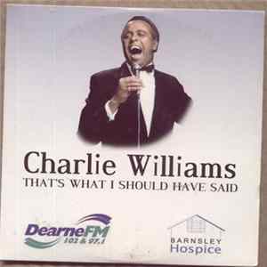 Download Charlie Williams - That's What I Should Have Said