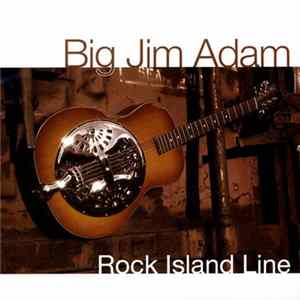 Download Big Jim Adam - Rock Island Line