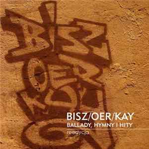 Download Bisz/Oer/Kay - Ballady, Hymny I Hity