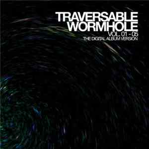Download Traversable Wormhole - Traversable Wormhole Volume 01-05 (The Digital Album Version)