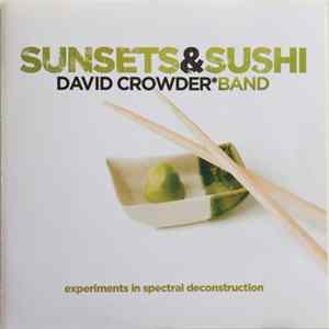 Download David CrowderBand - Sunsets & Sushi (Experiments In Spectral Deconstruction)