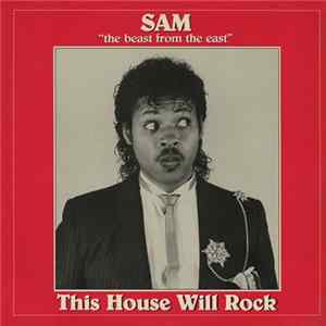 Download Sam "The Beast From The East" - This House Will Rock