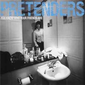 Download Pretenders - You Know Who Your Friends Are