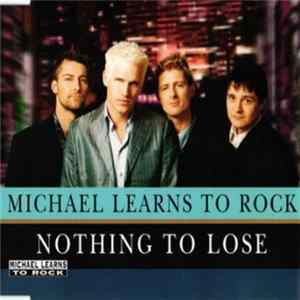 Download Michael Learns To Rock - Nothing To Lose