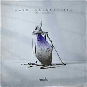 Download Maxxi Soundsystem - Still Motion