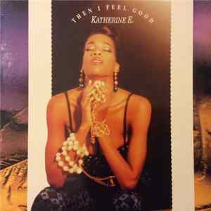 Download Katherine E - Then I Feel Good