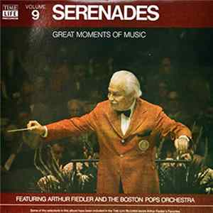 Download Arthur Fiedler And The Boston Pops Orchestra - Great Moments Of Music, Volume 9: Serenades