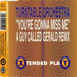 Download Turntable Orchestra - You're Gonna Miss Me (A Guy Called Gerald Remix)