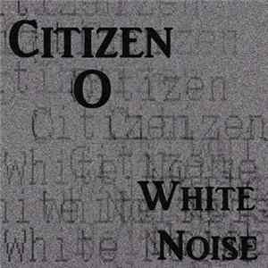 Download Citizen O - White Noise