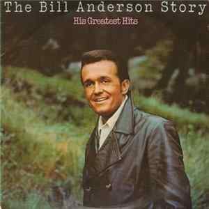 Download Bill Anderson - The Bill Anderson Story: His Greatest Hits