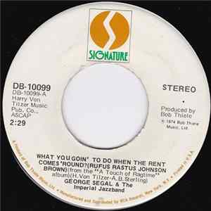 Download George Segal & The Imperial Jazz Band - What You Goin' To Do When The Rent Comes 'Round (Rufus Rastus Johnson Brown)