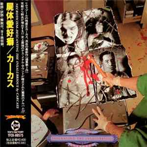 Download Carcass - Necroticism - Descanting The Insalubrious = 屍体愛好癖
