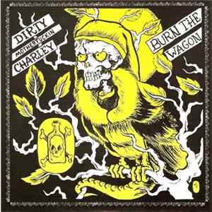 Download Burn The Wagon / Dirty Motherfucking Charley - Split
