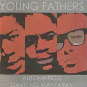 Download Young Fathers - Automatic / Dancing Mantaray