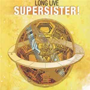 Download Supersister - Long Live Supersister!