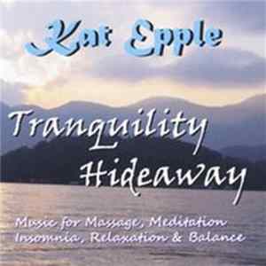 Download Kat Epple - Tranquility Hideaway - Music For Massage, Meditation, Insomnia, Relaxation & Balance