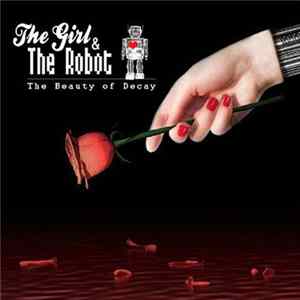 Download The Girl & The Robot - The Beauty Of Decay