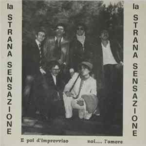 Download La Strana Sensazione - E Poi D'Improvviso / Noi...L'Amore